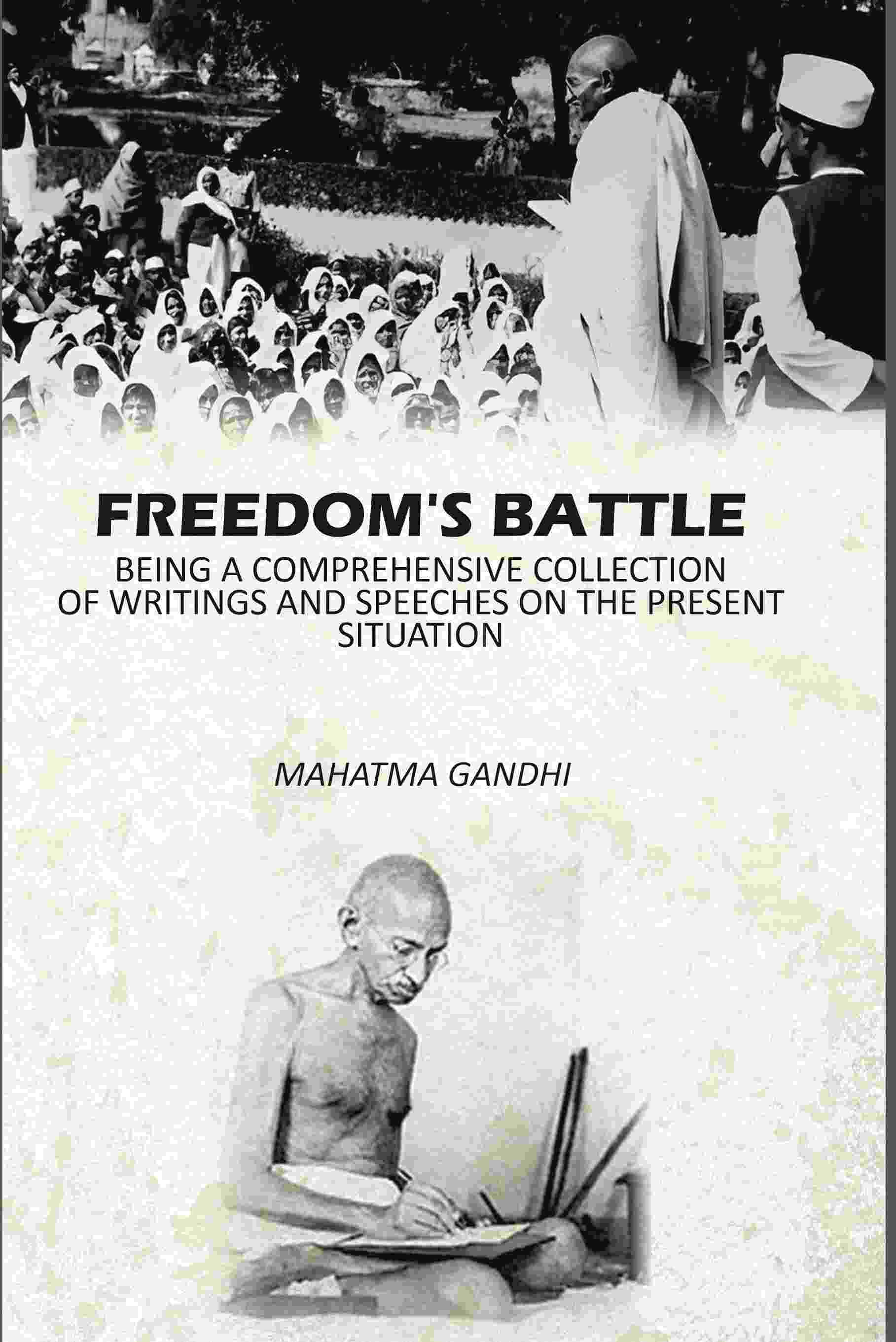 Freedom's Battle: Being A Comprehensive Collection Of Writings And Speeches On The present Situation - Gyan Books | Grocsy