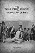The Russo-Afghan question: And The Invasion Of India - Gyan Books | Grocsy