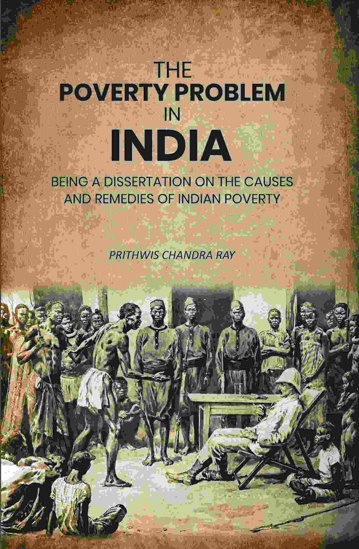 The Poverty Problem in India: Being a Dissertation on the Causes and Remedies of Indian Poverty - Gyan Books | Grocsy