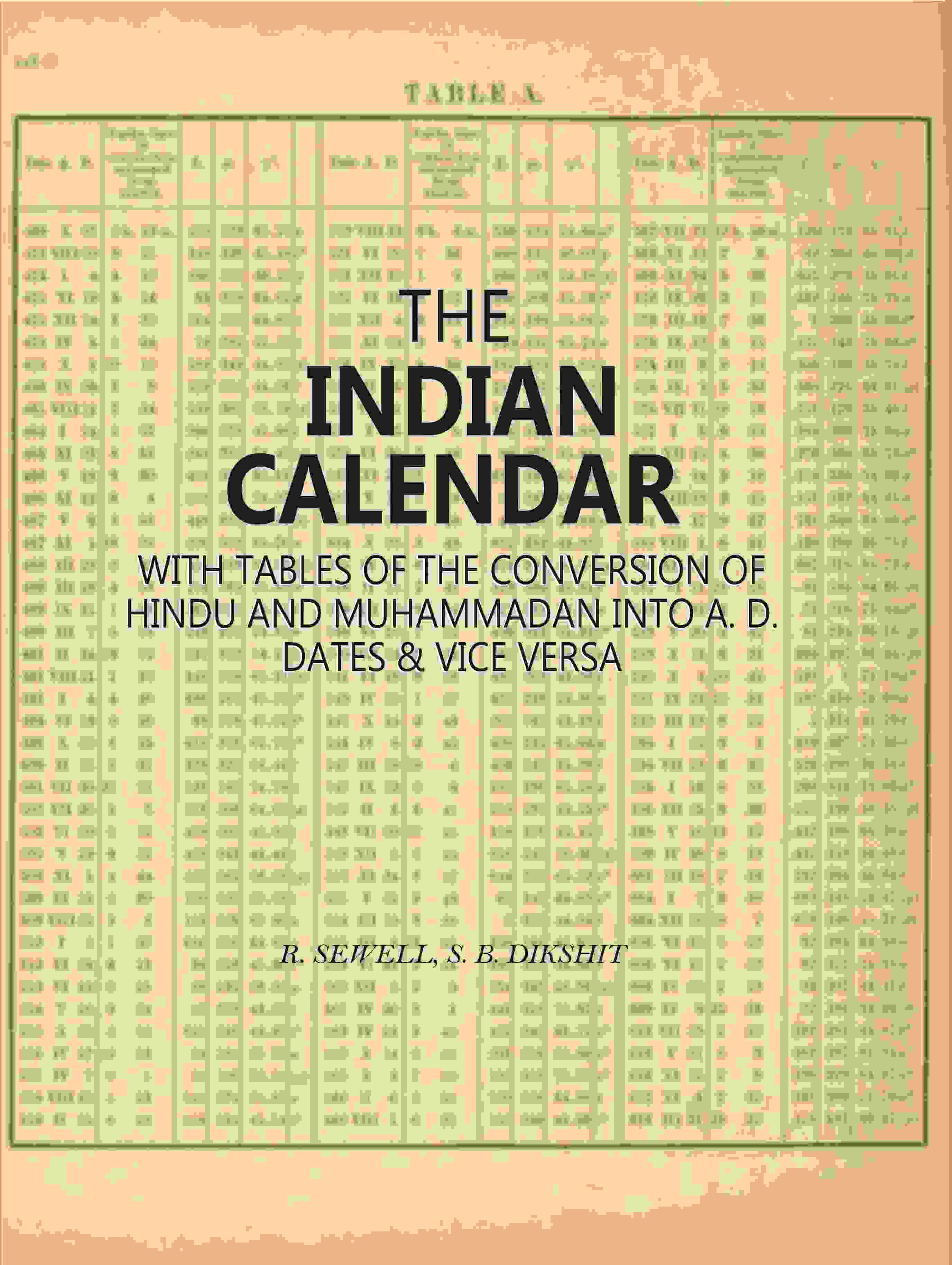 The Indian Calendar: With Tables Of The Conversion Of Hindu And Muhammadan Into A. D. Dates & Vice Versa - Gyan Books | Grocsy