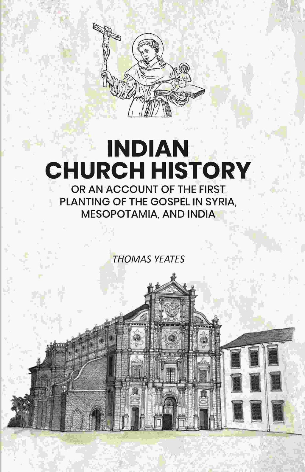 Indian Church History: Or An Account of the First Planting of the Gospel in Syria, Mesopotamia, and India - Gyan Books | Grocsy
