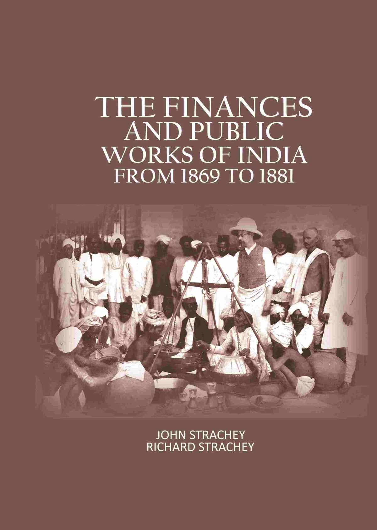The Finances And Public Works Of India: From 1869 to 1881 - Gyan Books | Grocsy