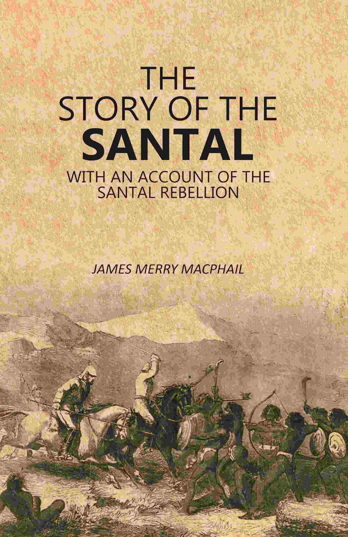 The Story of the Santal: With an Account of the Santal Rebellion - Gyan Books | Grocsy