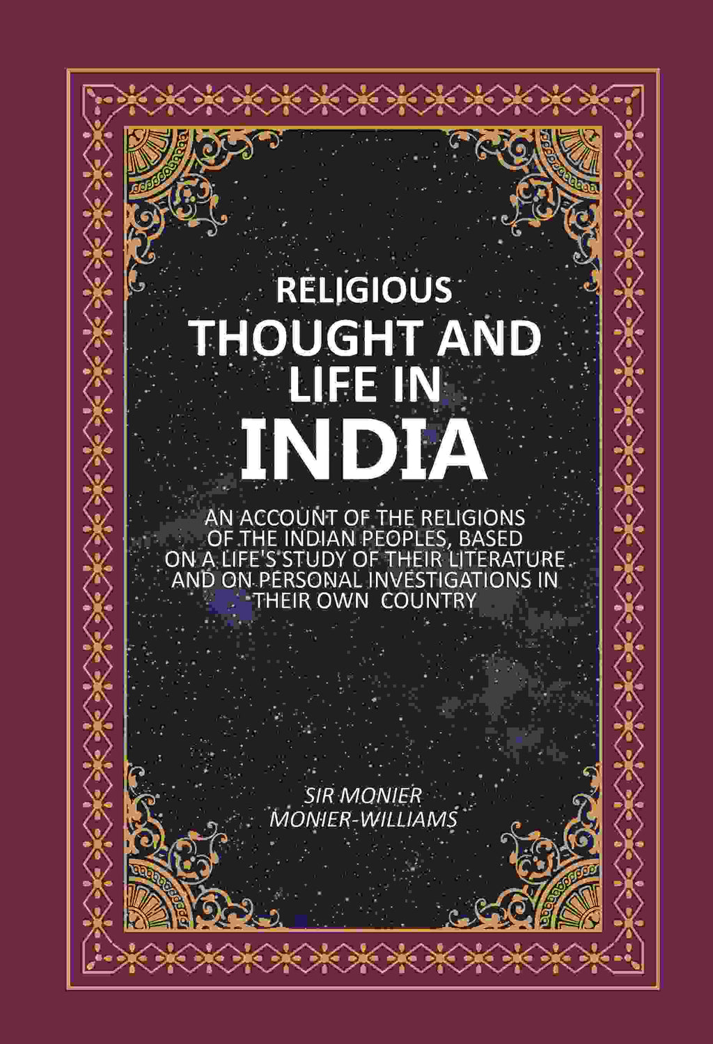 Religious Thought And Life In India: An Account Of The Religions Of The Indian Peoples, Based On A Life'S - Gyan Books | Grocsy