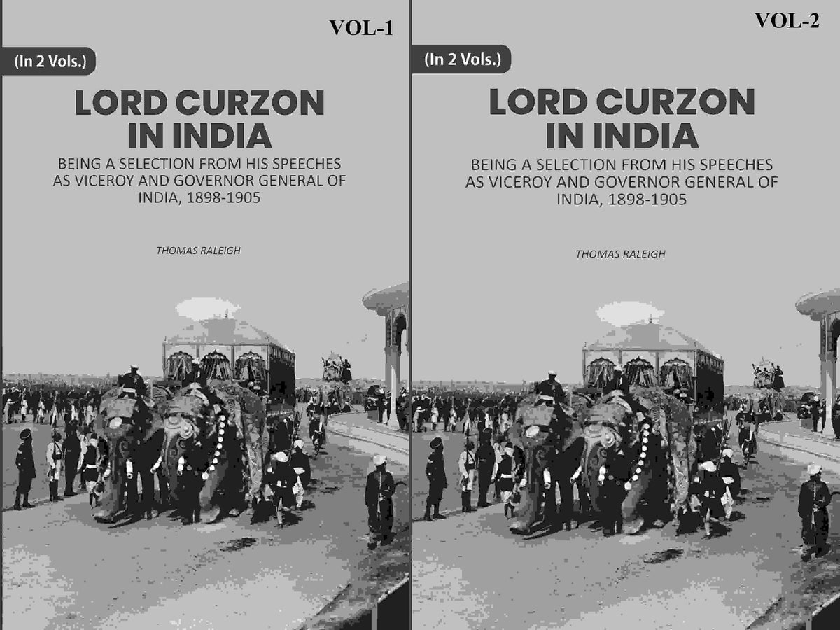 Lord Curzon In India: Being A Selection From His Speeches As Viceroy And Governor General Of India, 1898-1905 2 Vols. Set - Gyan Books | Grocsy