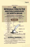 An Introduction To The Maithili Language of North Bihar: Containing A Grammar, Chrestomathy & Vocabulary (1st) - Gyan Books | Grocsy