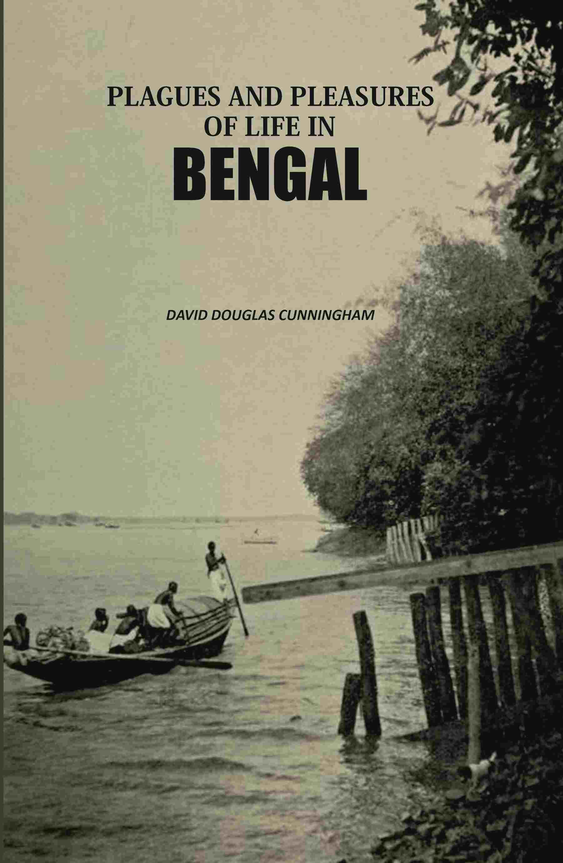 Plagues And Pleasures Of Life In Bengal - Gyan Books | Grocsy