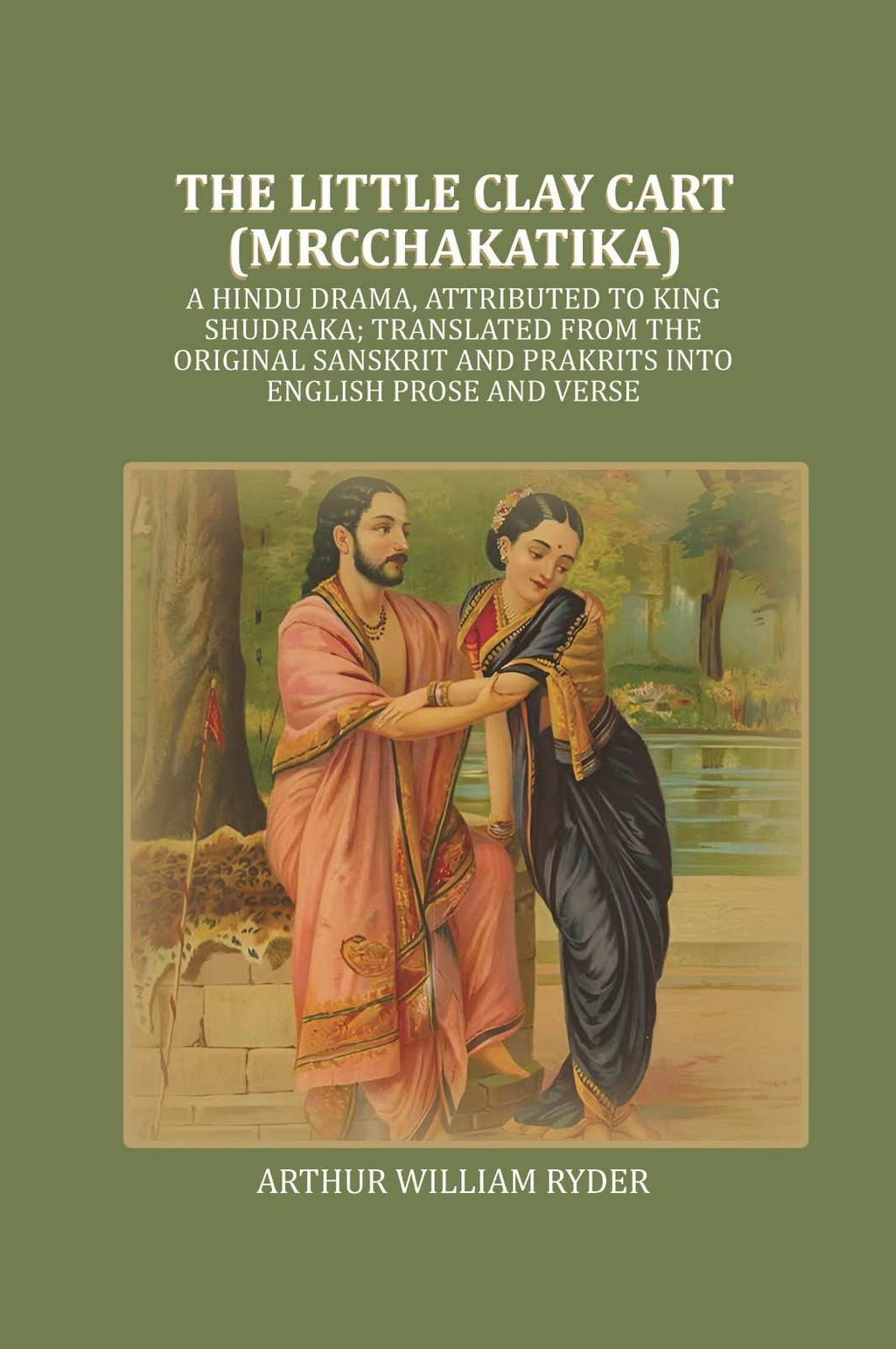 The Little Clay Cart (Mrcchakatika): A Hindu Drama, Attributed To King Shudraka; Translated From The - Gyan Books | Grocsy