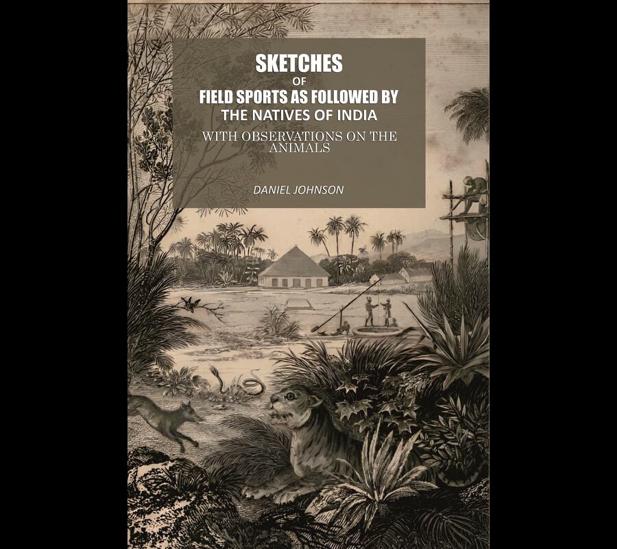 Sketches Of Field Sports As Followed By The Natives Of India: With Observations On The Animals - Gyan Books | Grocsy