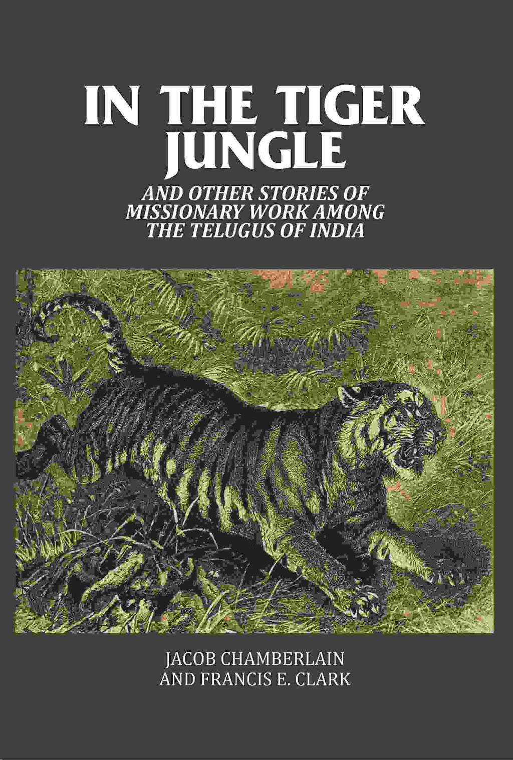 In the Tiger Jungle: And Other Stories of Missionary Work Among the Telugus of India - Gyan Books | Grocsy