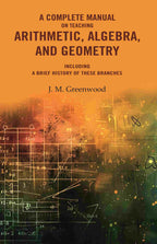 A complete manual on teaching arithmetic, algebra, and geometry : Including a brief history of these branches - Gyan Books | Grocsy