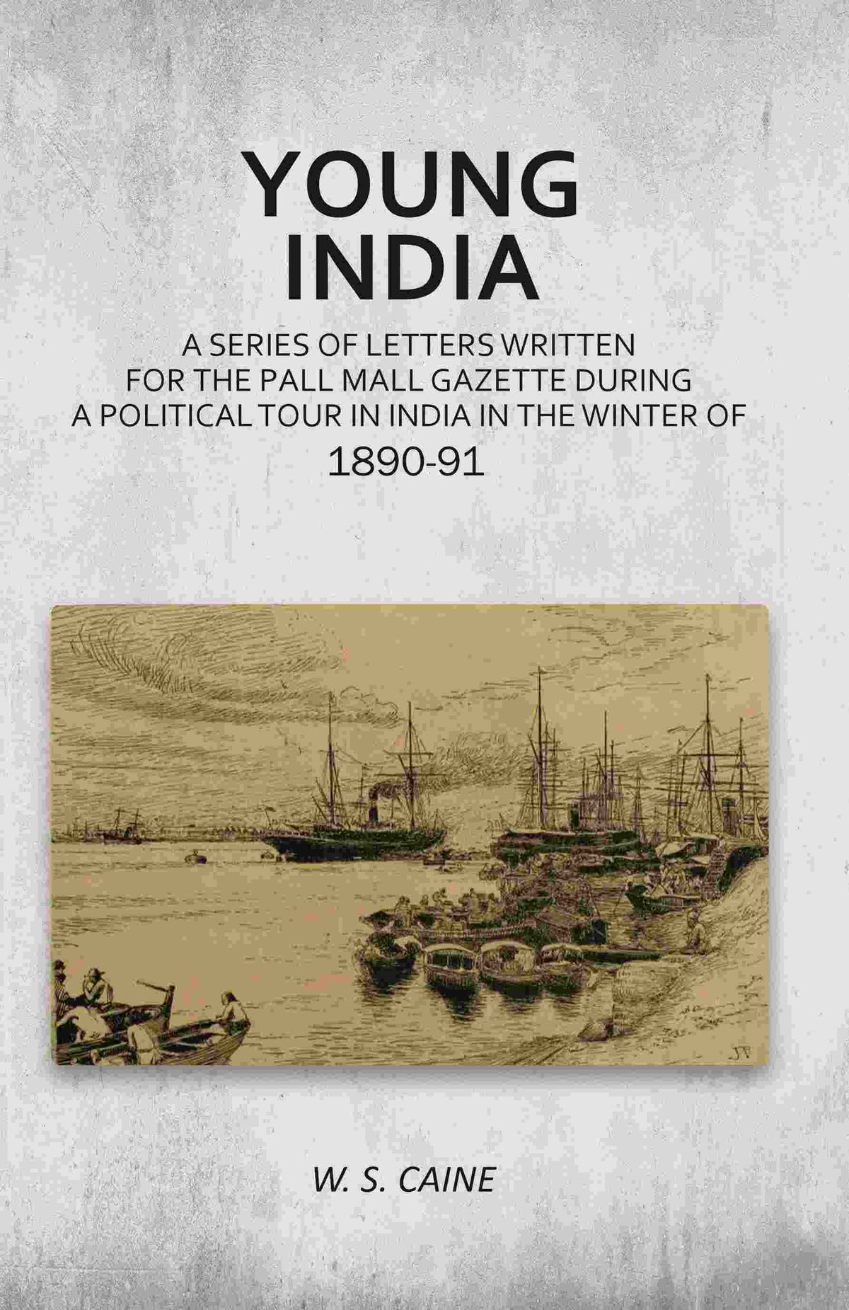 Young India: A Series of Letters Written for the Pall Mall Gazette During a Political Tour in India in the Winter of 1890-91 - Gyan Books | Grocsy