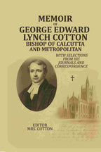 Memoir Of George Edward Lynch Cotton-Bishop Of Calcutta, and Metropolitan: With Selections From his Journals and Correspondence - Gyan Books | Grocsy