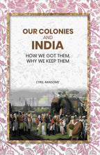Our Colonies and India: How we Got Them, Why we Keep Them - Gyan Books | Grocsy