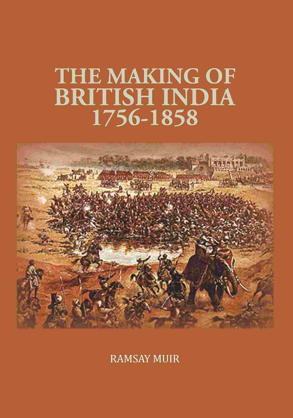 The Making of British India 1756-1858 - Gyan Books | Grocsy