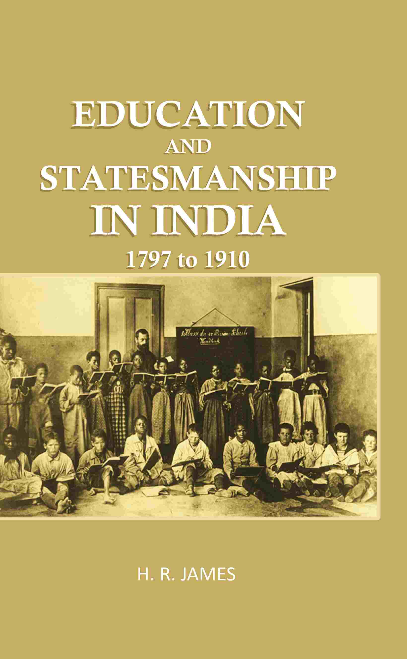Education and Statemanship in India: 1797 to 1910 - Gyan Books | Grocsy