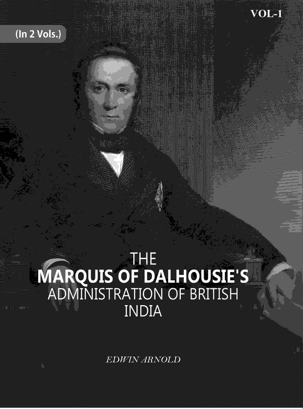 The Marquis Of Dalhousie's Administration Of British India 1st - Gyan Books | Grocsy