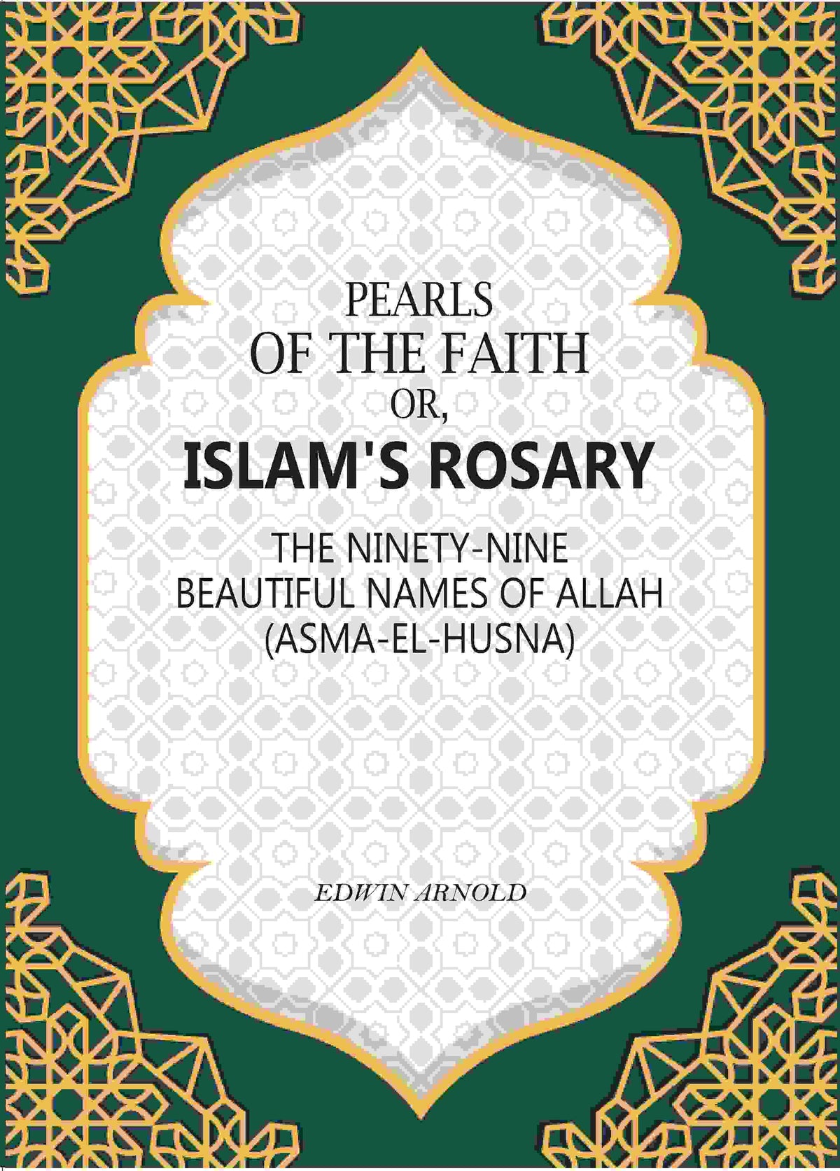Pearls of the Faith: Or, Islam's Rosary The Ninety-Nine Beautiful Names Of Allah (Asma-El-Husna) - Gyan Books | Grocsy