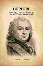 Dupleix: And The Struggle For India By The European Nations - Gyan Books | Grocsy