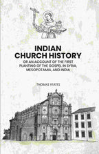Indian Church History: Or An Account of the First Planting of the Gospel in Syria, Mesopotamia, and India - Gyan Books | Grocsy