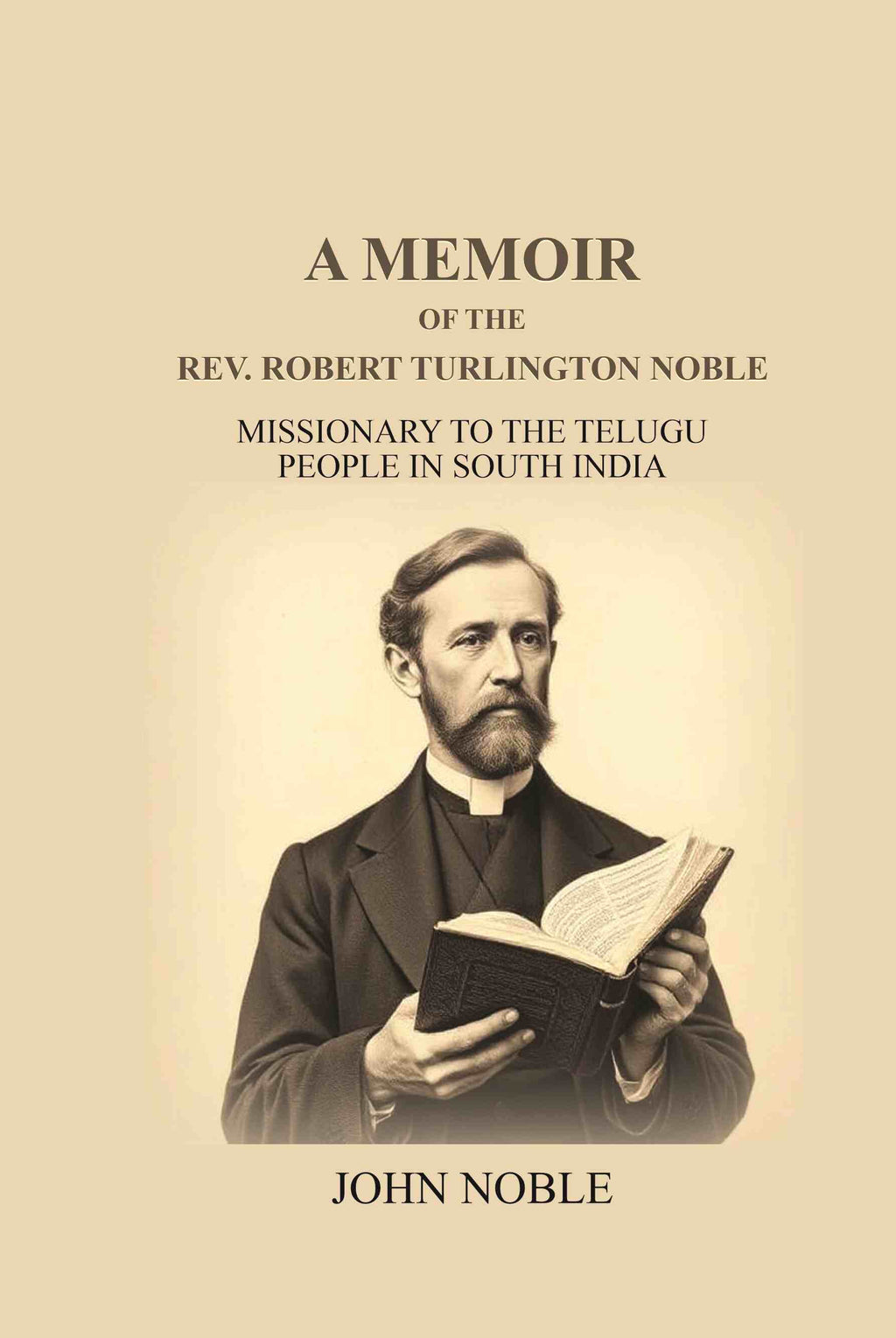 A Memoir Of The Rev. Robert Turlington Noble: Missionary to the Telugu people in South India - Gyan Books | Grocsy