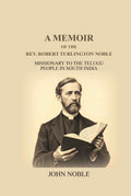 A Memoir Of The Rev. Robert Turlington Noble: Missionary to the Telugu people in South India - Gyan Books | Grocsy