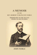 A Memoir Of The Rev. Robert Turlington Noble: Missionary to the Telugu people in South India - Gyan Books | Grocsy