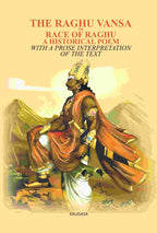 The Raghu Vansa, Or Race Of Raghu -A Historical Poem: With A Prose Interpretation Of The Text By Pundit - Gyan Books | Grocsy