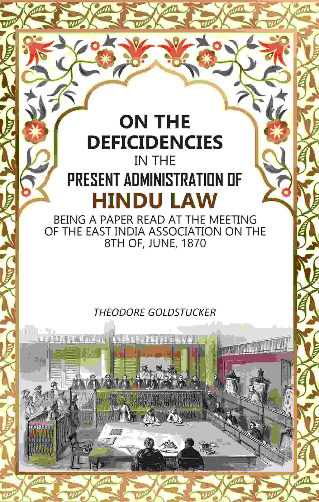 On The Deficidencies In The Present Administration Of Hindu Law: Being A Paper Read At The Meeting 1870 - Gyan Books | Grocsy