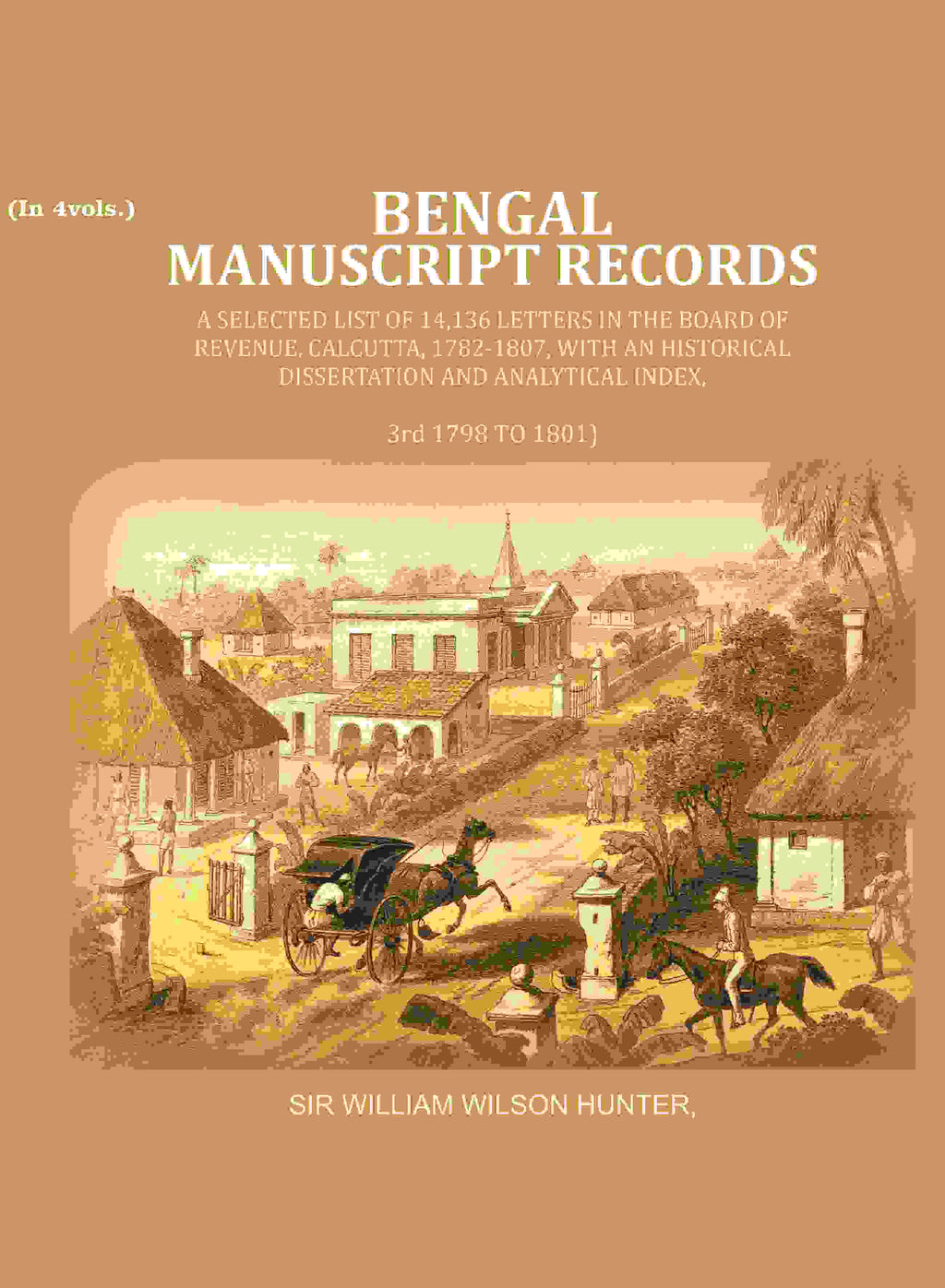 Bengal Ms. Records: A Selected List Of 14,136 Letters In The Board Of Revenue, Calcutta, 1782-, 1807 1801 - Gyan Books | Grocsy