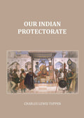 Our Indian Protectorate - Gyan Books | Grocsy