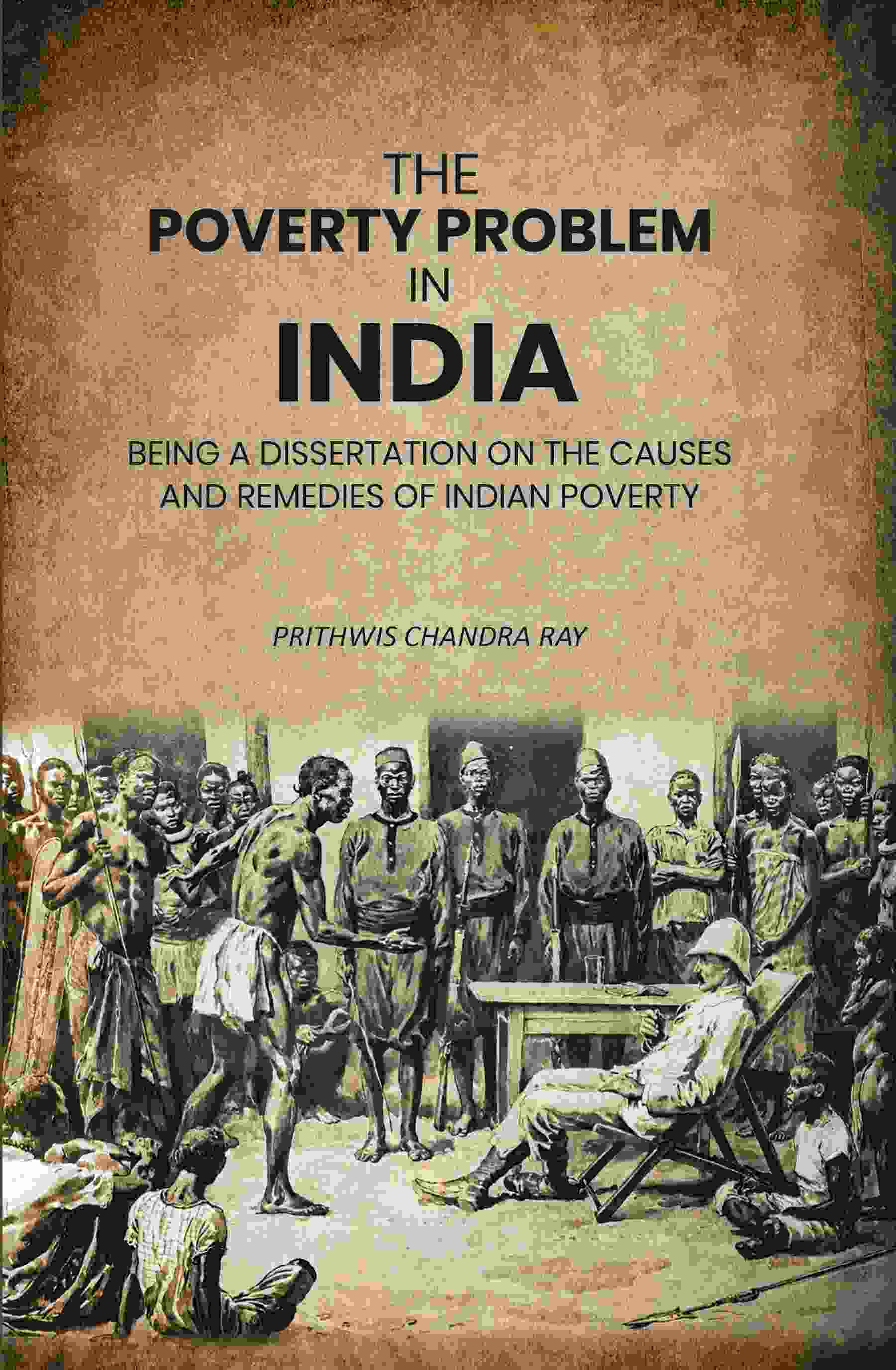 The Poverty Problem in India: Being a Dissertation on the Causes and Remedies of Indian Poverty - Gyan Books | Grocsy