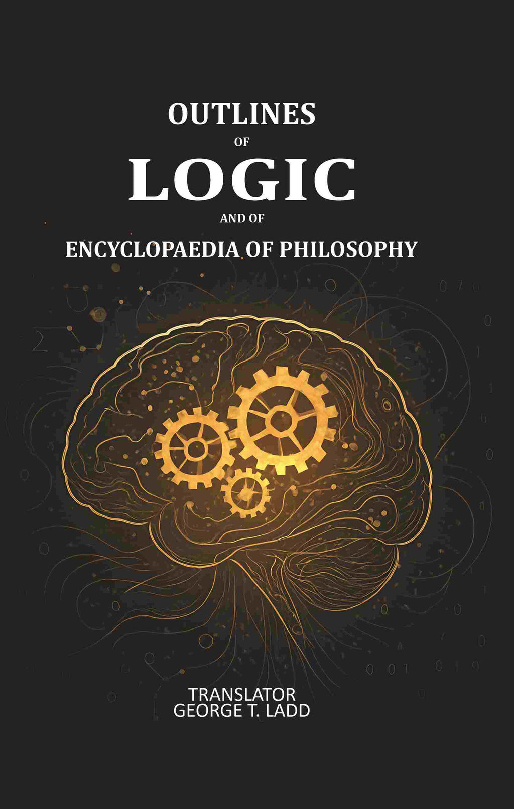 Outlines of logic and of encyclopaedia of Philosophy: Dictated portions of the lectures of Hermann Lotze - Gyan Books | Grocsy