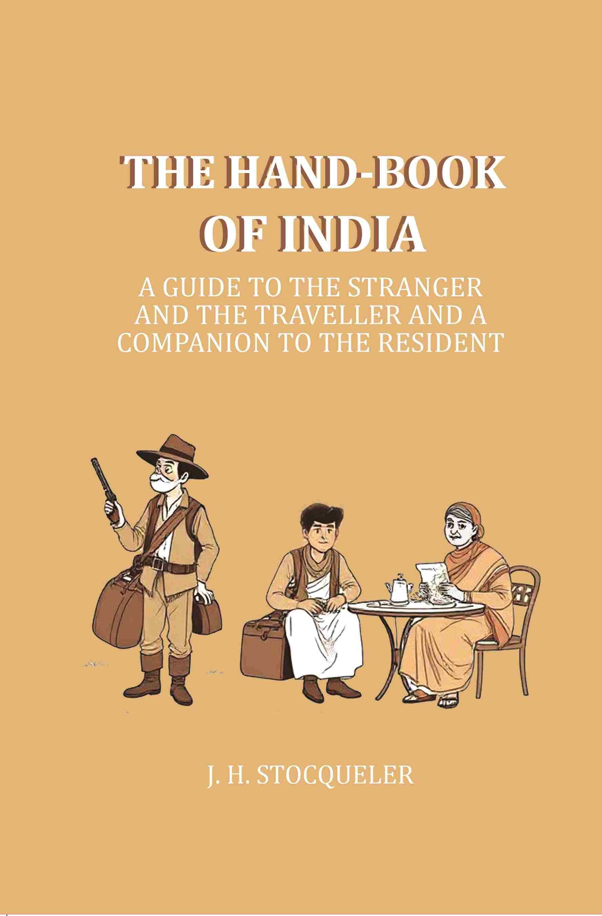 The Hand-book of India: A Guide to the Stranger and the Traveller and a companion to the resident - Gyan Books | Grocsy