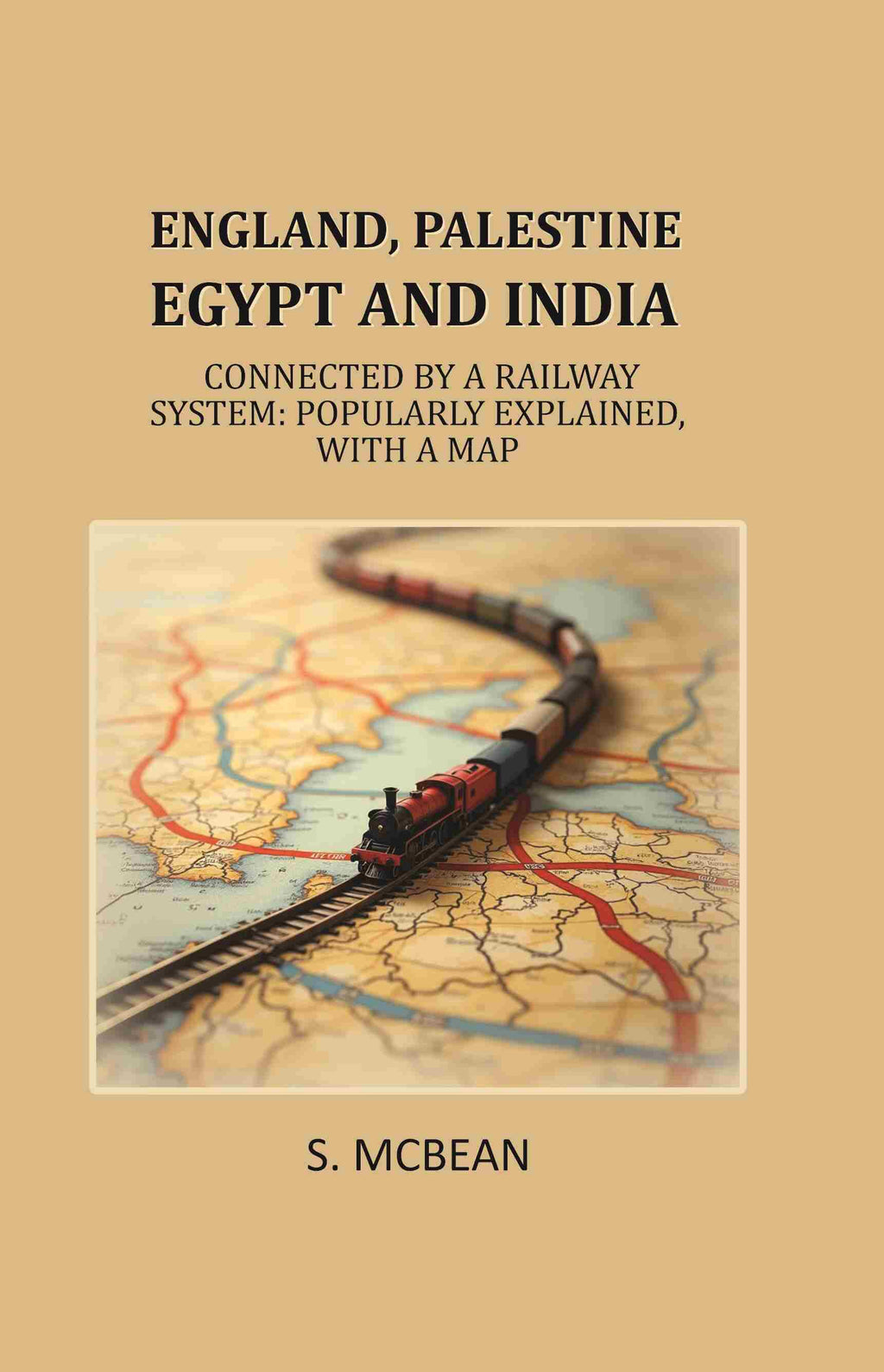 England, Palestine, Egypt and India: Connected by a Railway System: Popularly Explained, with a Map - Gyan Books | Grocsy