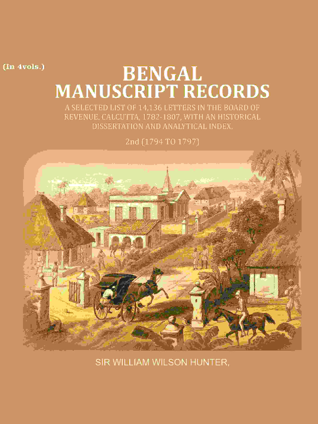 Bengal Ms. Records: A Selected List Of 14,136 Letters In The Board Of Revenue, Calcutta, 1782-, 1807 - Gyan Books | Grocsy