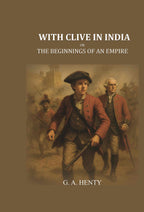 With Clive in India: Or, The Beginnings of an Empire - Gyan Books | Grocsy