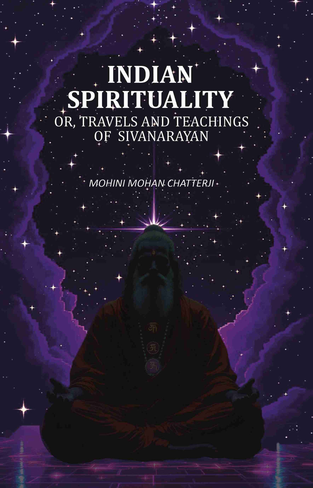 Indian Spirituality: Or, Travels and Teachings of Sivanarayan - Gyan Books | Grocsy