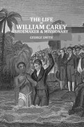 The Life of William Carey: Shoemaker & Missionary  - Gyan Books | Grocsy