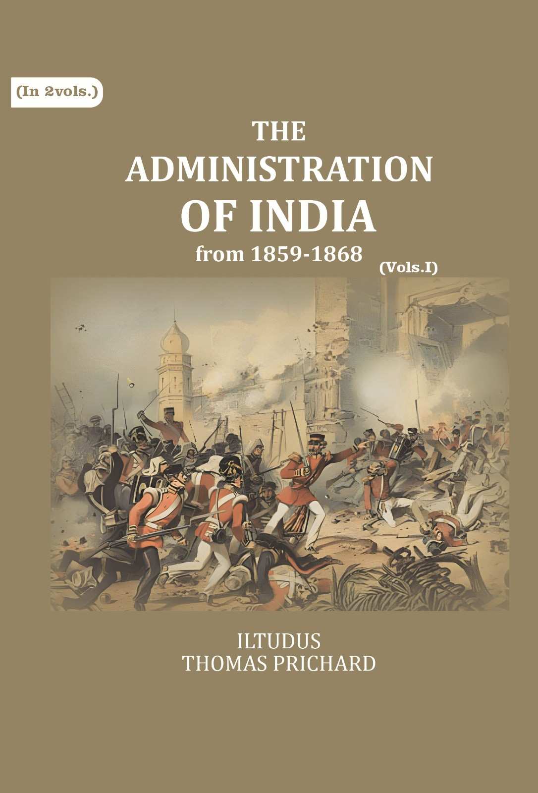 The Administration of India: from 1859-1868 (1st) - Gyan Books | Grocsy