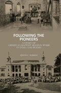 Following the Pioneers: A Story of American Baptist Mission Work in India and Burma - Gyan Books | Grocsy