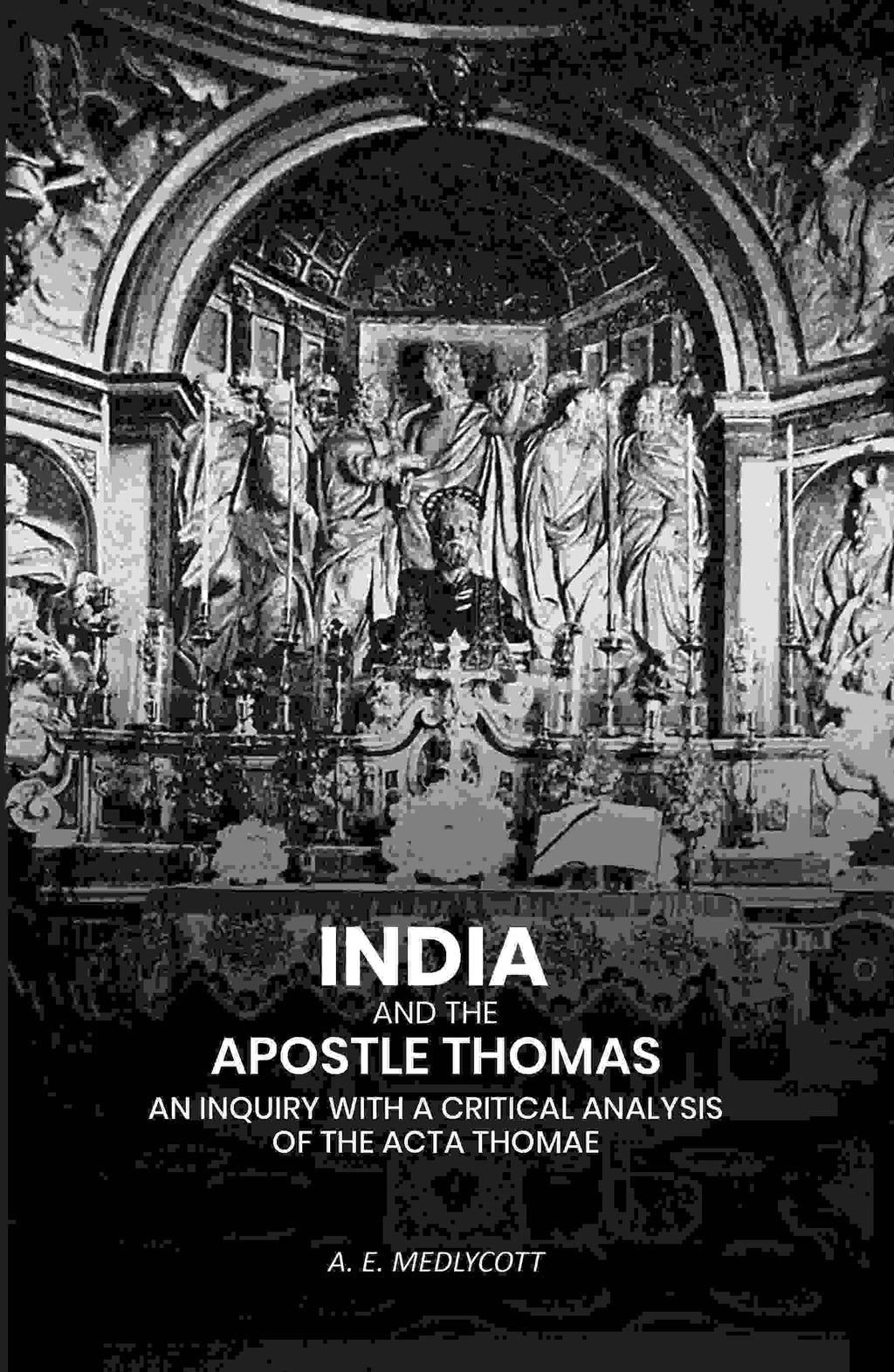 India And the Apostle Thomas: An Inquiry with A Critical Analysis of the Acta Thomae - Gyan Books | Grocsy
