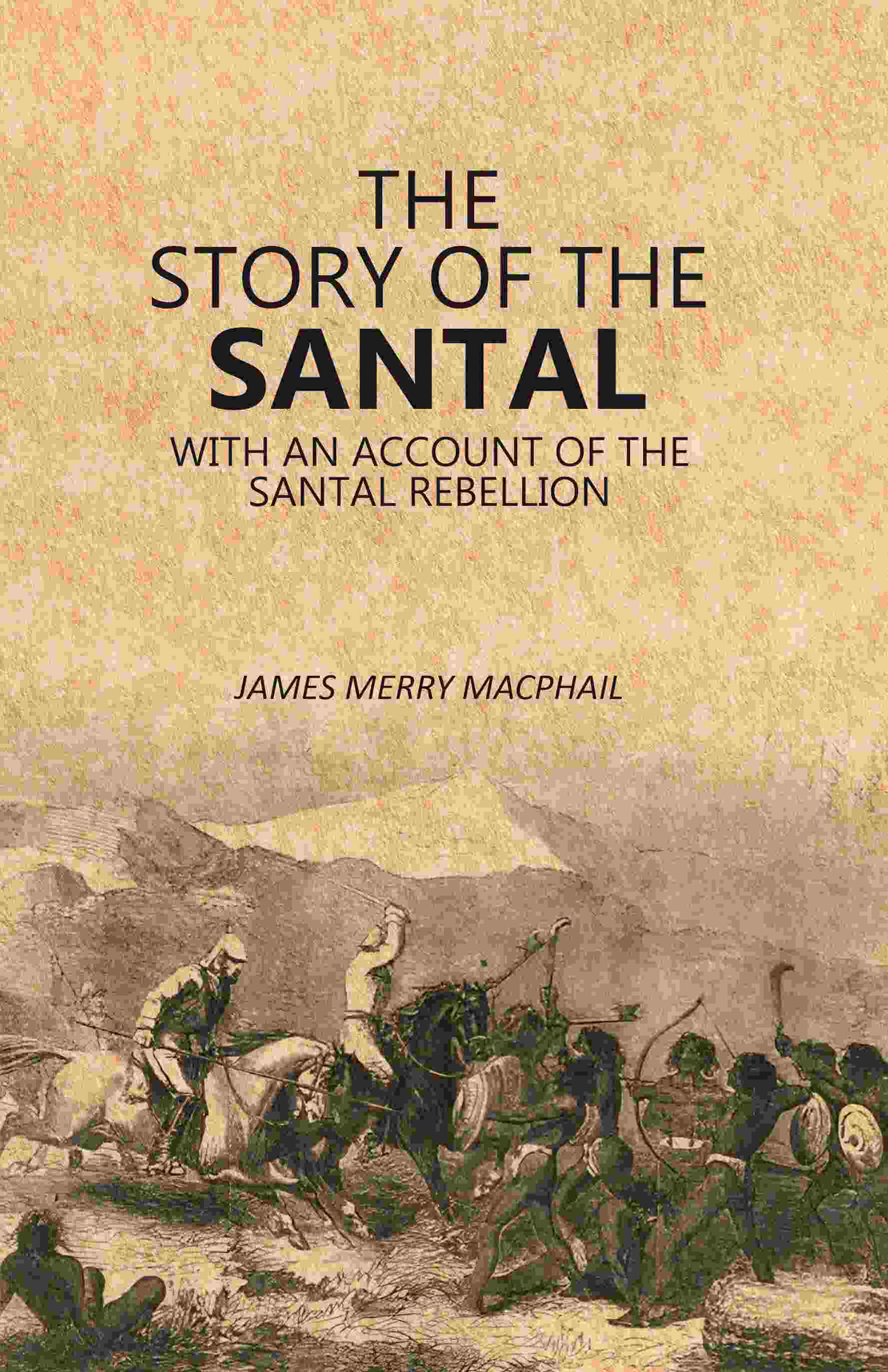 The Story of the Santal: With an Account of the Santal Rebellion - Gyan Books | Grocsy