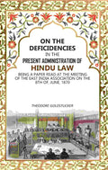 On The Deficidencies In The Present Administration Of Hindu Law: Being A Paper Read At The Meeting 1870 - Gyan Books | Grocsy