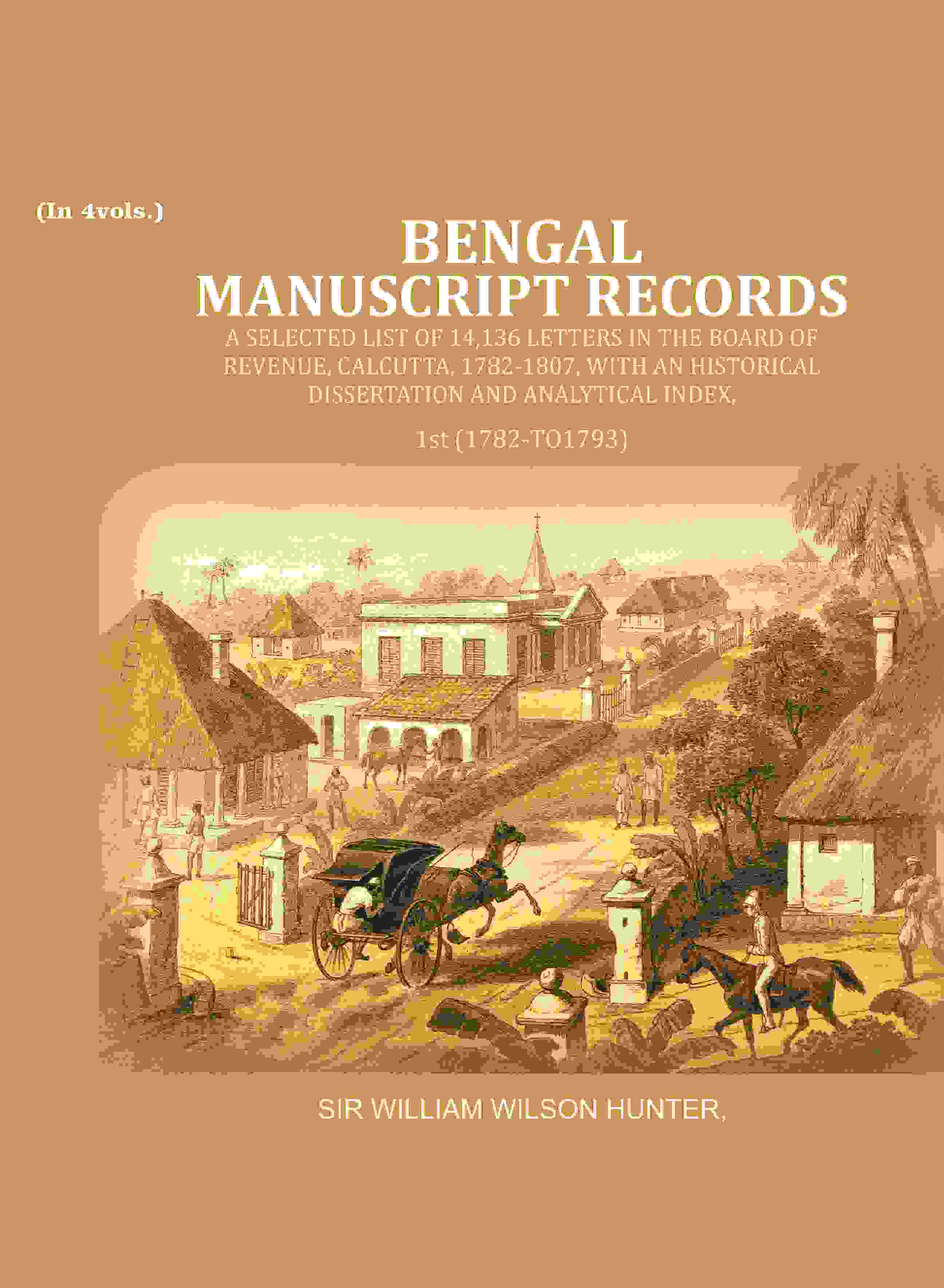 Bengal Ms. Records: A Selected List Of 14,136 Letters In The Board Of Revenue, Calcutta, 1782-, 1807 - Gyan Books | Grocsy
