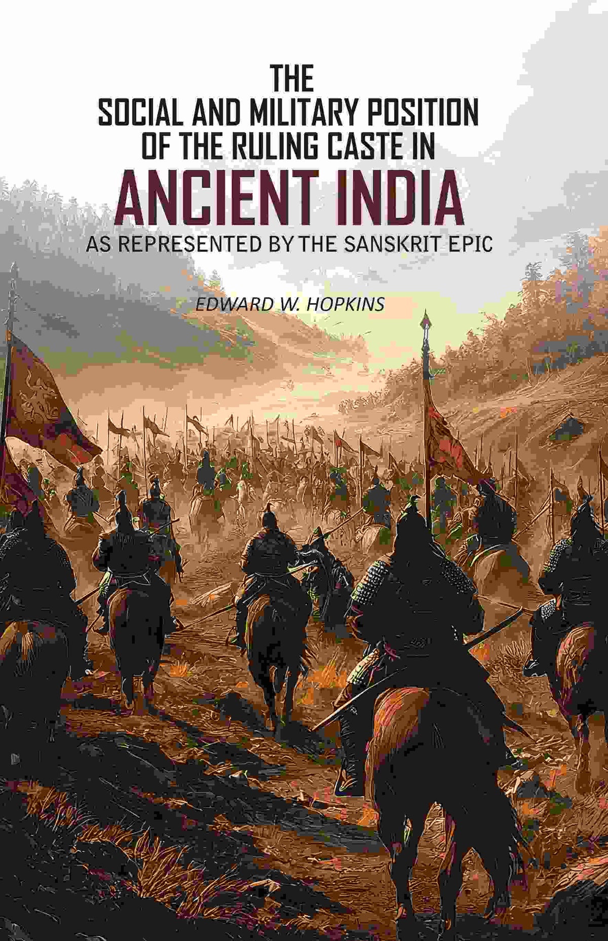 The Social and Military Position of The Ruling Caste in Ancient India: As Represented By The Sanskrit Epic - Gyan Books | Grocsy