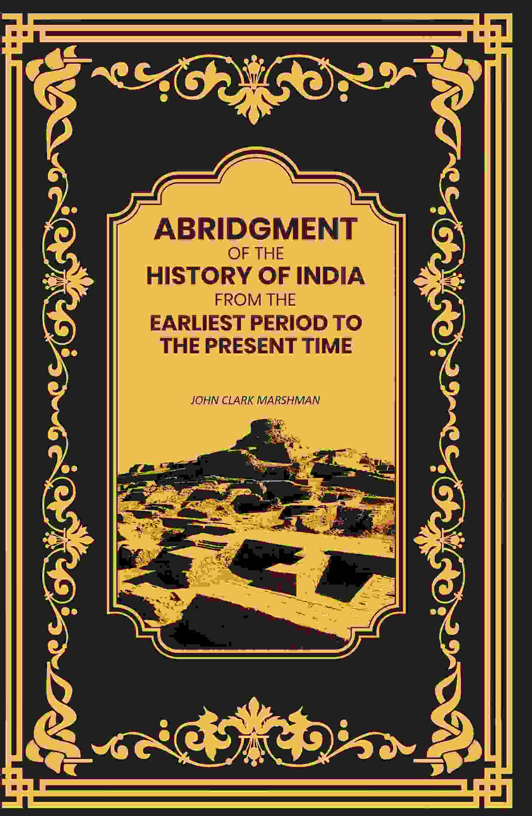Abridgment of the History of India From the Earliest Period to the Present Time - Gyan Books | Grocsy