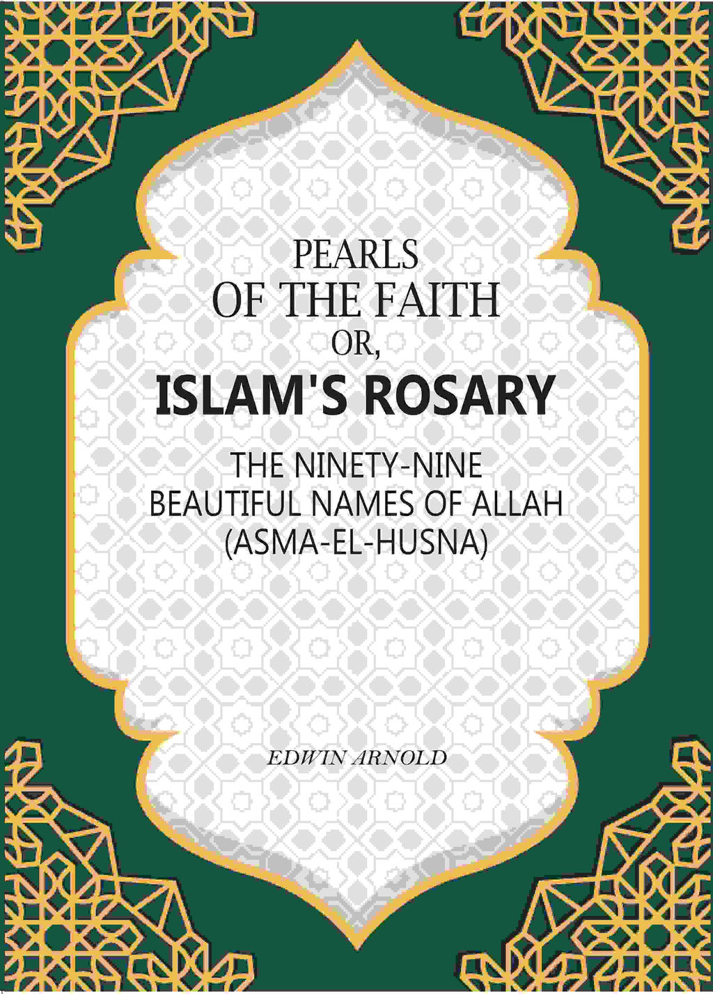 Pearls of the Faith: Or, Islam's Rosary The Ninety-Nine Beautiful Names Of Allah (Asma-El-Husna) - Gyan Books | Grocsy