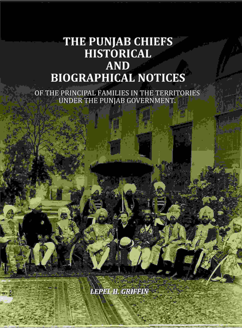 The Punjab Chiefs Historical And Biographical Notices: Of The principal Families In The Territories Under The Punjab Government. - Gyan Books | Grocsy