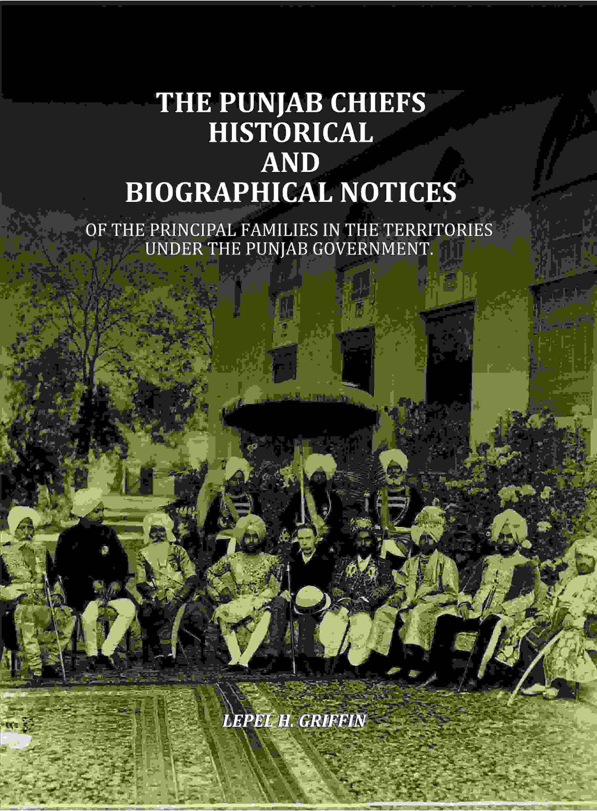 The Punjab Chiefs Historical And Biographical Notices: Of The principal Families In The Territories Under The Punjab Government. - Gyan Books | Grocsy
